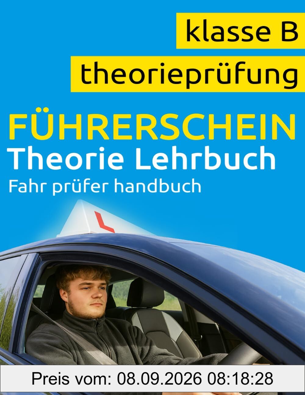 Führerschein Theorie Buch Klasse B - Führerschein Lehrbuch - Führerschein Handbuch Klasse B