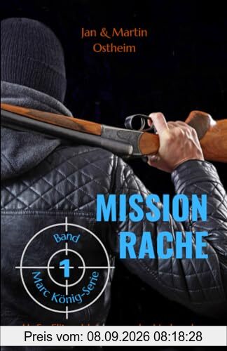MISSION RACHE: Als Ex-Elitesoldat gegen das Verbrechen (Die Marc König-Serie, Band 1)