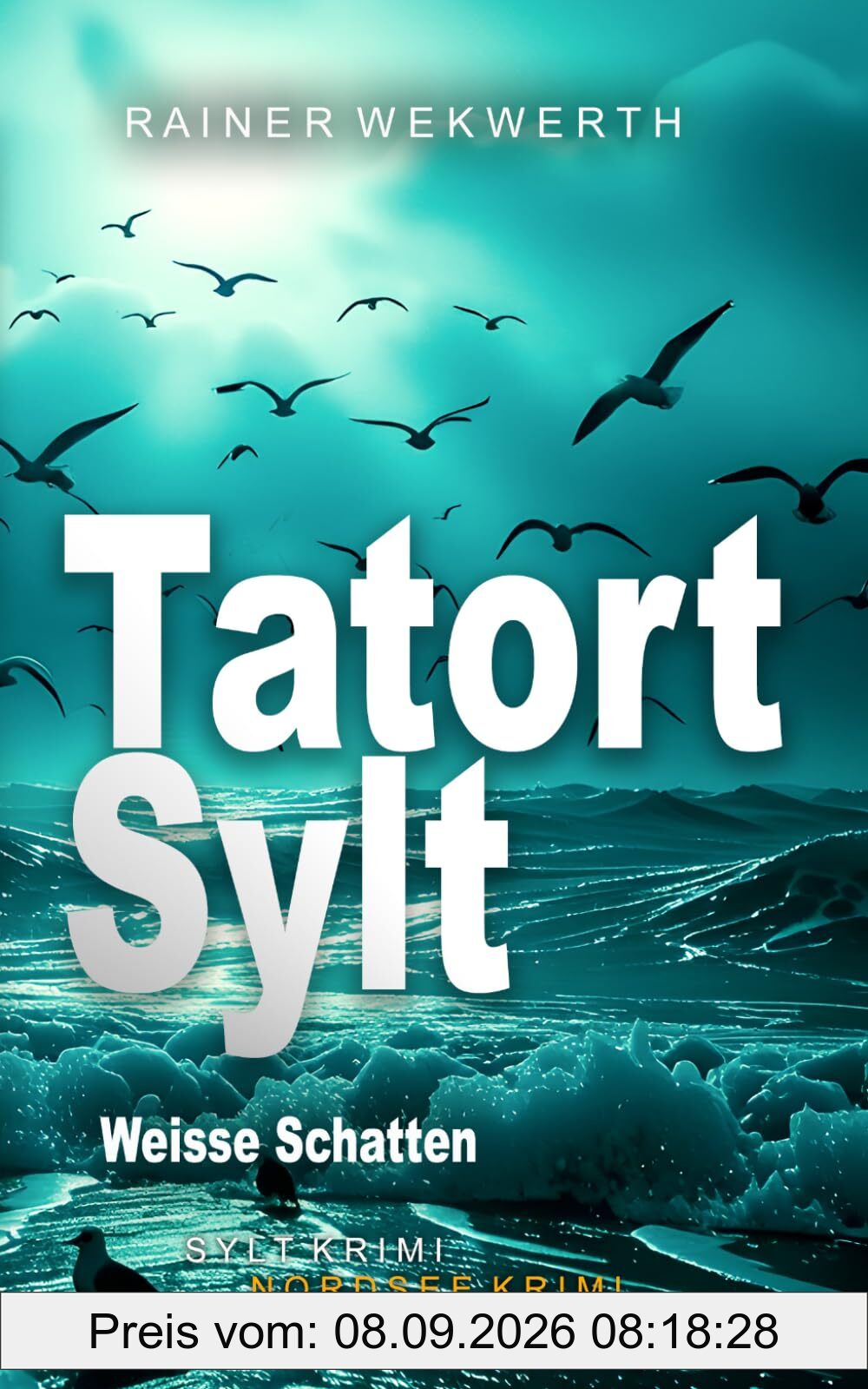 TATORT SYLT Weisse Schatten: Nordsee Krimi (Sylt Krimis, Band 12)
