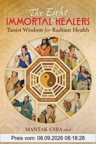 The Eight Immortal Healers: Taoist Wisdom for Radiant Health