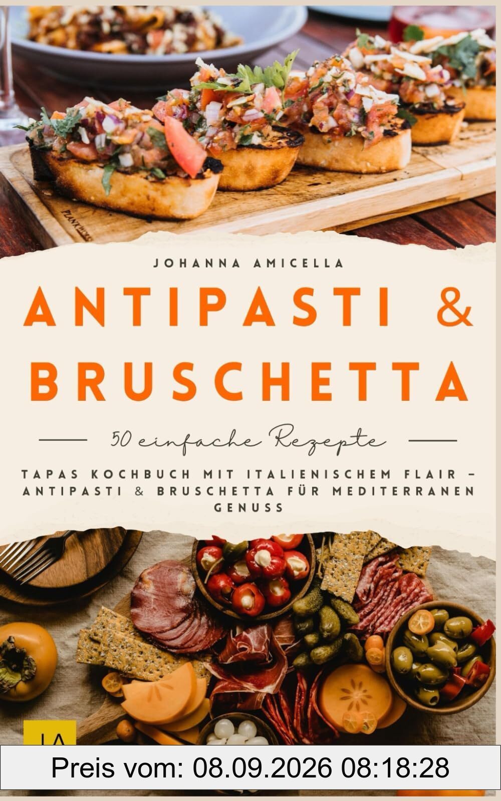 Antipasti & Bruschetta: Tapas Kochbuch mit italienischem Flair – Antipasti & Bruschetta für mediterranen Genuss