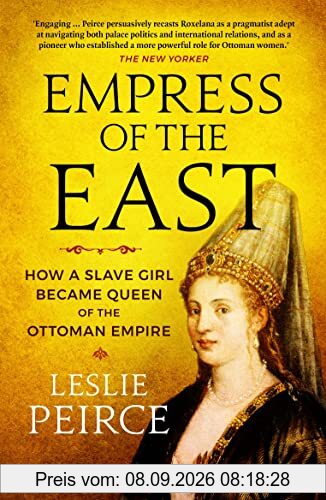 Empress of the East: How a Slave Girl Became Queen of the Ottoman Empire
