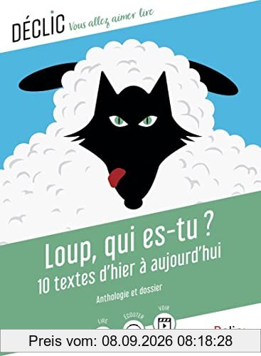 Loup, qui es-tu ? : 10 textes d'hier à aujourd'hui : anthologie et dossier
