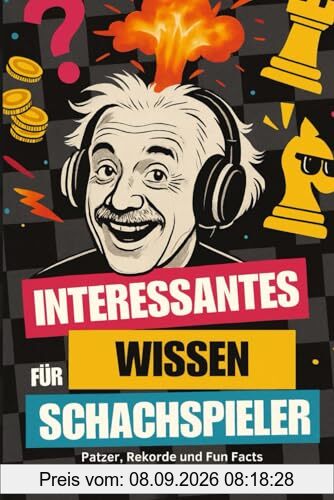Interessantes Wissen für Schachspieler: Patzer, Rekorde und Fun Facts für alle Schachfans