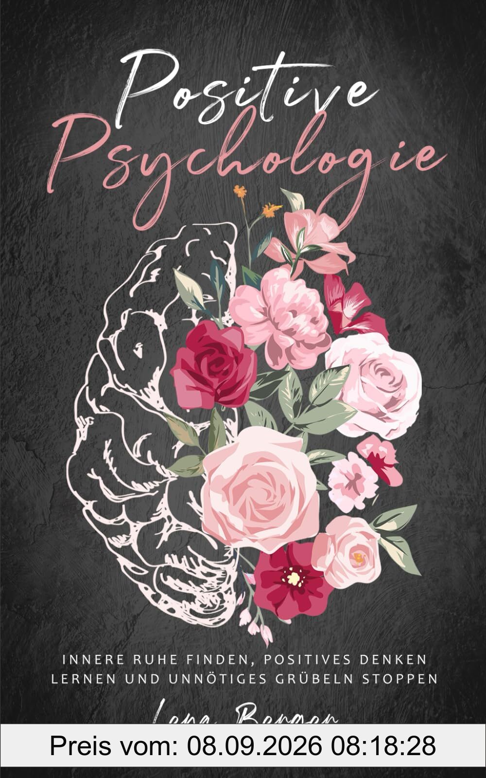 Positive Psychologie: Innere Ruhe finden, positives Denken lernen und unnötiges Grübeln stoppen
