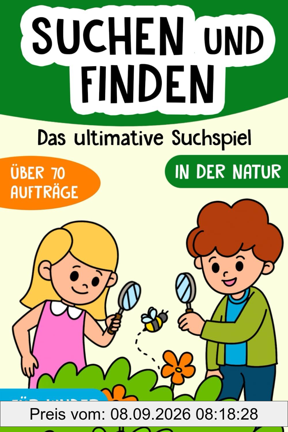 Suchen und Finden in der Natur: Das ultimative Outdoor Suchspiel für Kinder - Spannende Schatzsuche für kleine Entdecker und Naturforscher - Geschenk für Jungen und Mädchen - Spiel für draußen