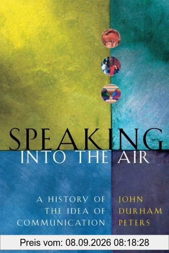 Speaking into the Air: A History of the Idea of Communication