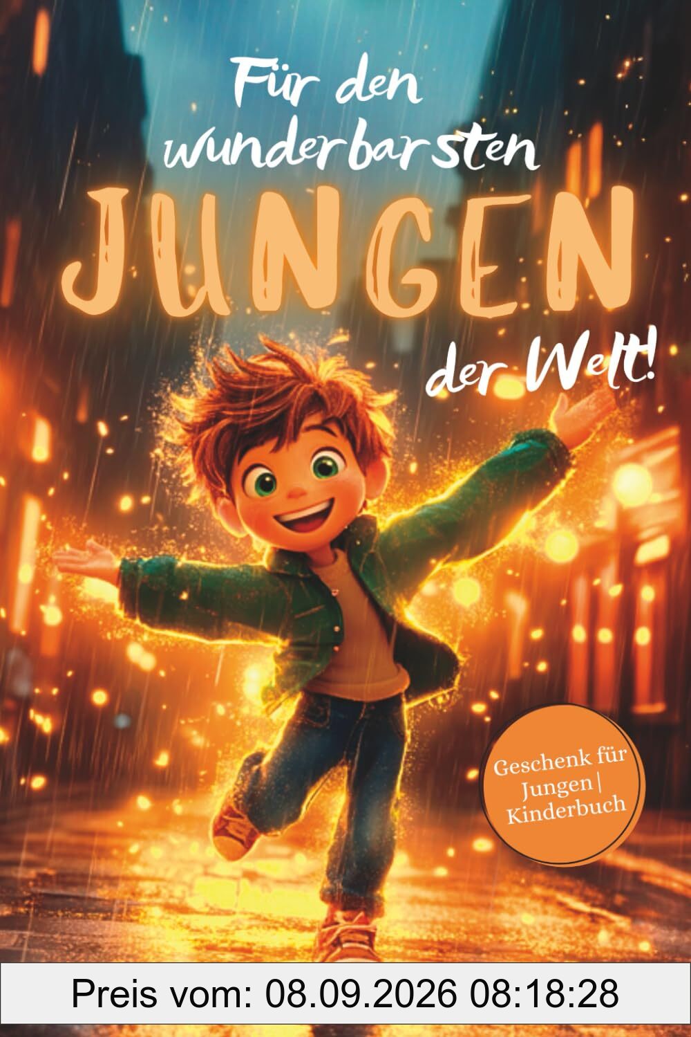 Für den wunderbarsten Jungen der Welt!: Inspirierende Kurzgeschichten über Mut, Freundschaft & Selbstvertrauen | Geschenk für Jungen | Kinderbuch ab 6 Jahren
