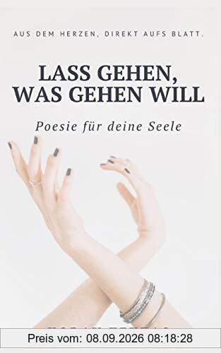 Lass gehen, was gehen will: Texte und Zitate von Koray Tektas