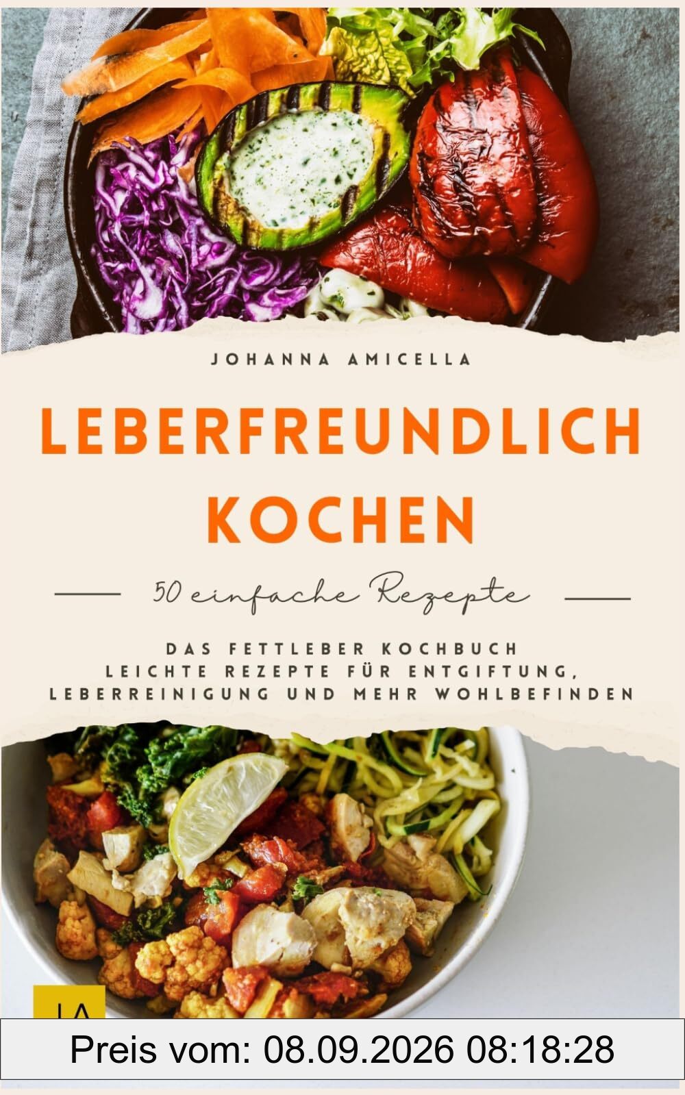 Leberfreundlich kochen: Das Fettleber Kochbuch - Leichte Rezepte für Entgiftung, Leberreinigung und mehr Wohlbefinden