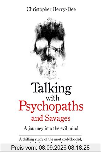 Talking with Psychopaths: A Journey into the Evil Mind