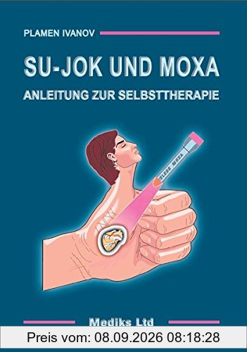 Su-Jok und Moxa: Anleitung zur Selbsttherapie