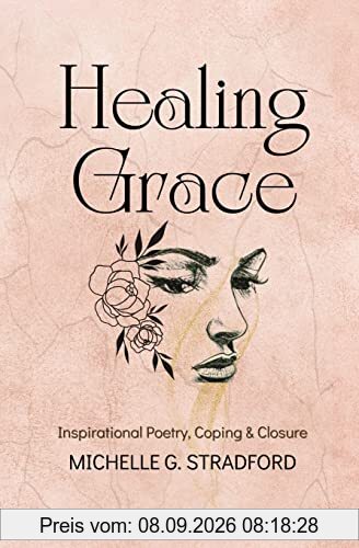 Healing Grace: Inspirational Poetry for Coping & Closure