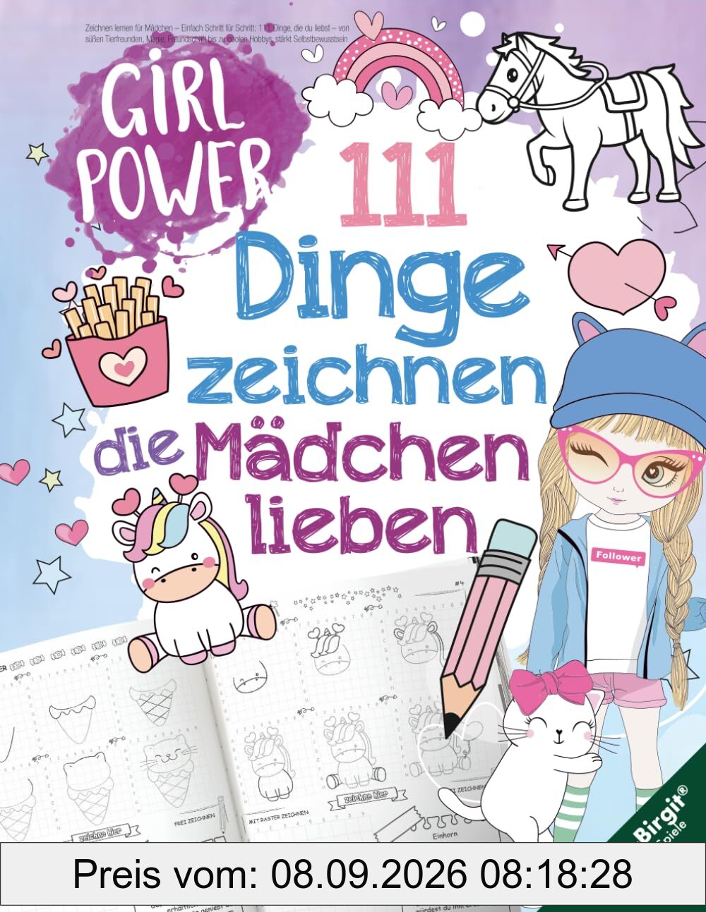 111 Dinge zeichnen lernen, die Mädchen lieben: Einfach Schritt für Schritt – von süßen Tieren, Magie, Freundschaft bis zu coolen Hobbys, stärkt Selbstbewusstsein