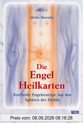 Die Engel-Heilkarten: Kraftvolle Engelenergie aus den Sphären der Elohim