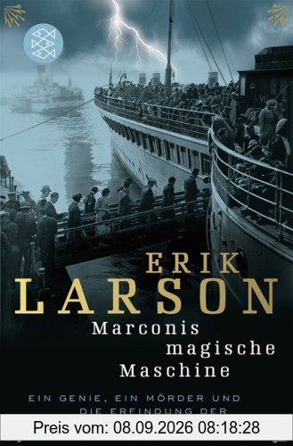 Marconis magische Maschine: Ein Genie, ein Mörder und die Erfindung der drahtlosen Kommunikation