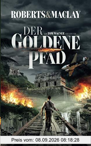 Der goldene Pfad (Ein Tom Wagner Abenteuer, Band 4)