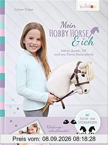 Mein Hobby Horse & ich: Nähen, Basteln, DIY rund ums Thema Steckenpferde