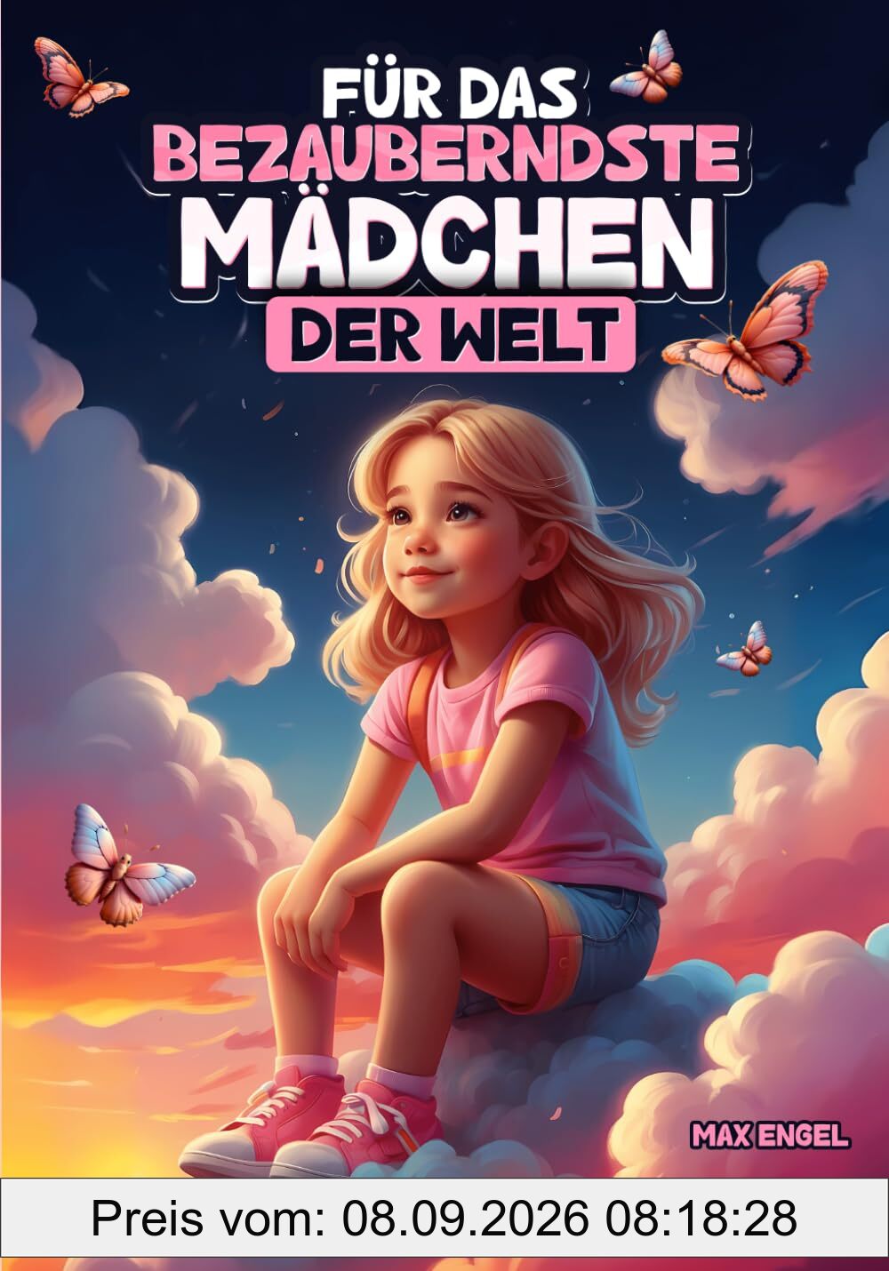 Für das bezauberndste Mädchen der Welt: Wundervolle Kurzgeschichten über Mut, Freundschaft und Selbstvertrauen für großartige Mädchen wie dich