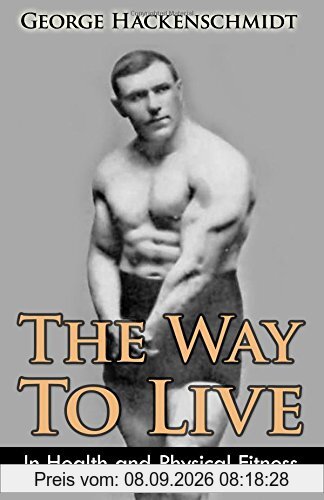The Way To Live: In Health and Physical Fitness (Original Version, Restored)