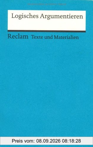 Logisches Argumentieren: (Texte und Materialien für den Unterricht)