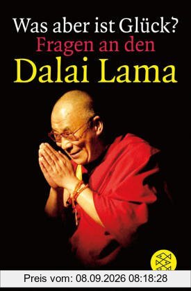 Was aber ist Glück? Fragen an den Dalai Lama.