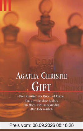Gift. Drei ungekürzte Romane. Das unvollendete Bildnis - Ein Mord wird angekündigt - Der Todeswirbel.