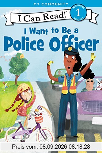 I Want to Be a Police Officer (I Can Read Level 1)