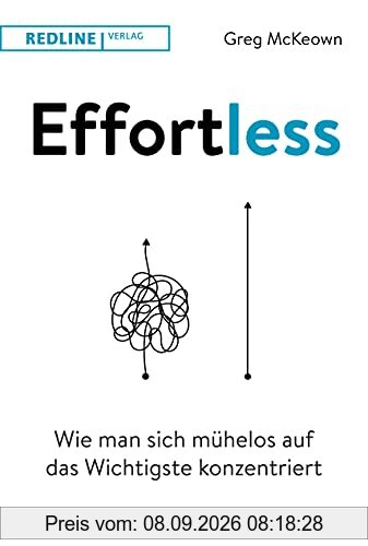 Effortless: Wie man sich mühelos auf das Wichtigste konzentriert