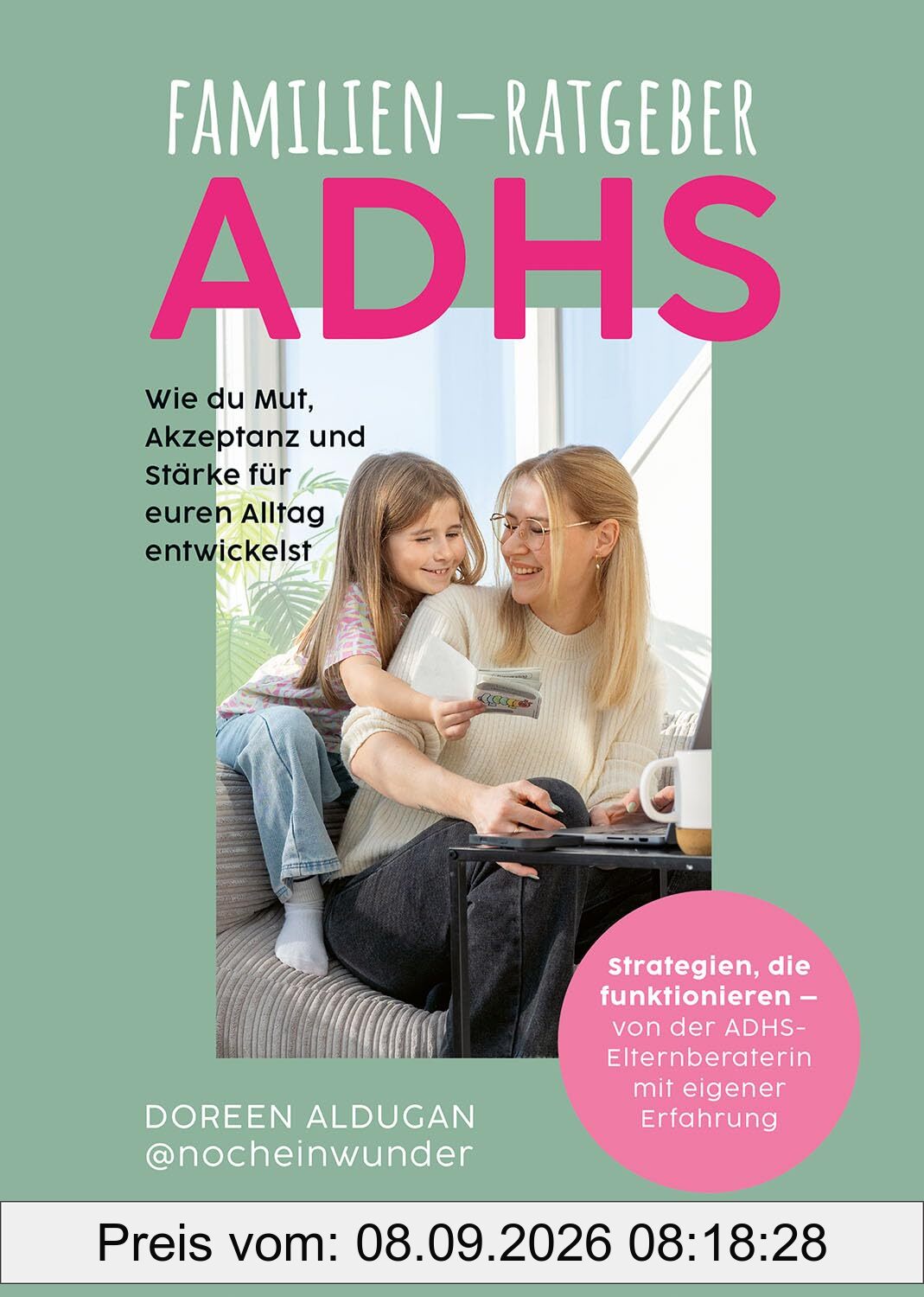 Familien-Ratgeber ADHS: Wie du Mut, Akzeptanz und Stärke für euren Alltag entwickelst