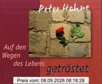 Auf den Wegen des Lebens getröstet