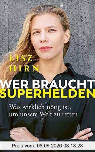 Wer braucht Superhelden: Was wirklich nötig ist, um unsere Welt zu retten