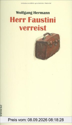 Herr Faustini verreist: Roman