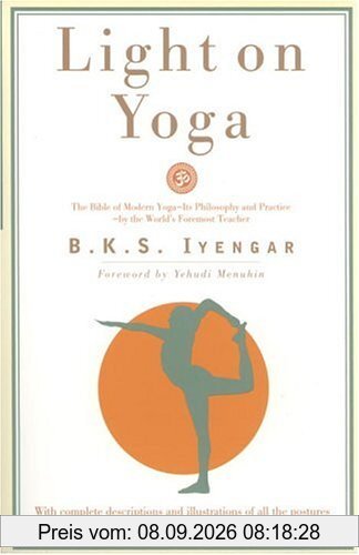 Light on Yoga: The Bible of Modern Yoga...