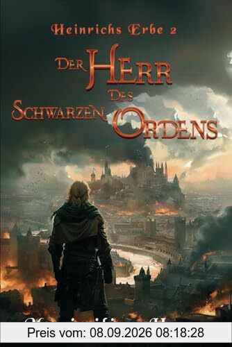 Der Herr des schwarzen Ordens: Heinrichs Erbe 2 - Die fesselnde Fortsetzung der Trilogie | Spannende Fantasy aus Deutschland