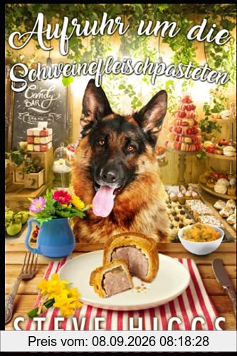 Aufruhr um die Schweinefleischpasteten: Albert Smiths kulinarische Kapern Rezept 1 (Albert Smiths kulinarische krimis, Band 1)
