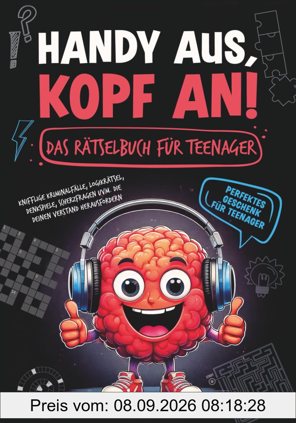 Handy aus, Kopf an- Das Rätselbuch für Teenager: Knifflige Kriminalfälle, Logikrätsel, Denkspiele, Scherzfragen uvm. die deinen Verstand herausfordern I Perfektes Geschenk für Teenager