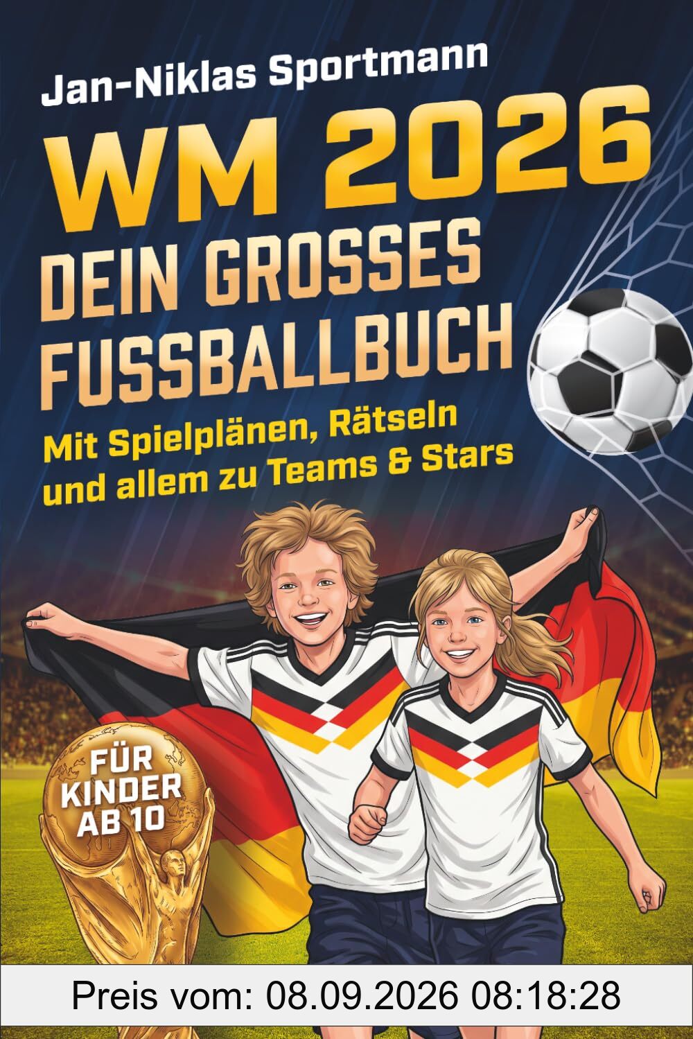 WM 2026 – Dein großes Fußballbuch: Mit Spielplänen, Rätseln und allem zu Teams & Stars - für Kinder ab 10