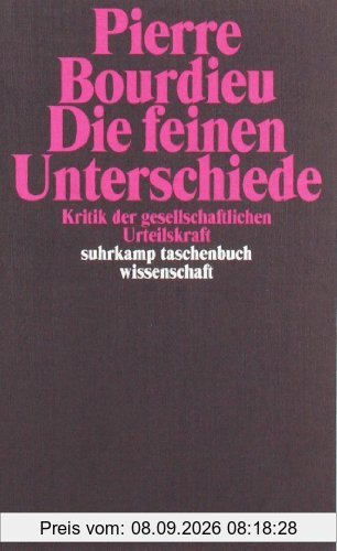 Die feinen Unterschiede. Kritik der gesellschaftlichen Urteilskraft