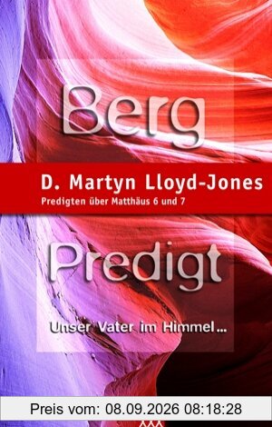 Bergpredigt. Band 2: Predigten über Matthäus 6 und 7: Unser Vater im Himmel...