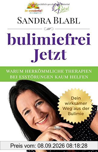 bulimiefrei Jetzt: Warum herkömmliche Therapien bei Essstörungen kaum helfen - Dein wirksamer Weg aus der Bulimie