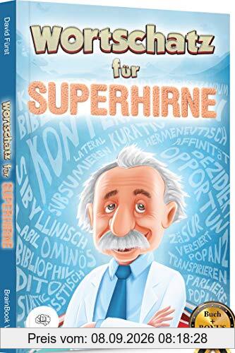 Wortschatz für Superhirne: Gehobene Sprache für alle Situationen / verbessern Sie Ihre Ausdrucksweise und erweitern Sie Ihren Wortschatz (inkl. E-Book mit lateinischen Redewendungen)