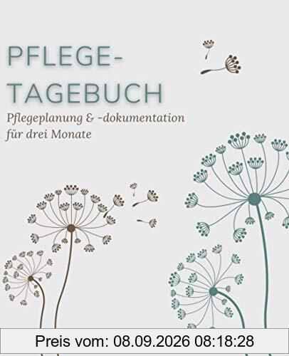Pflegetagebuch, Pflegeplanung & -dokumentation für drei Monate (Simpel): Pflege kontrollieren und protokollieren in diesem einfach auszufüllendem ... und Ergänzen sowie extra Platz für Notizen