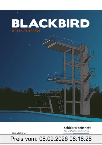 Blackbird von Matthias Brandt -Schülerarbeitsheft - M-Niveau: Prüfungsvorbereitet, Aufgaben, Arbeitsmittel, Arbeitsblätter