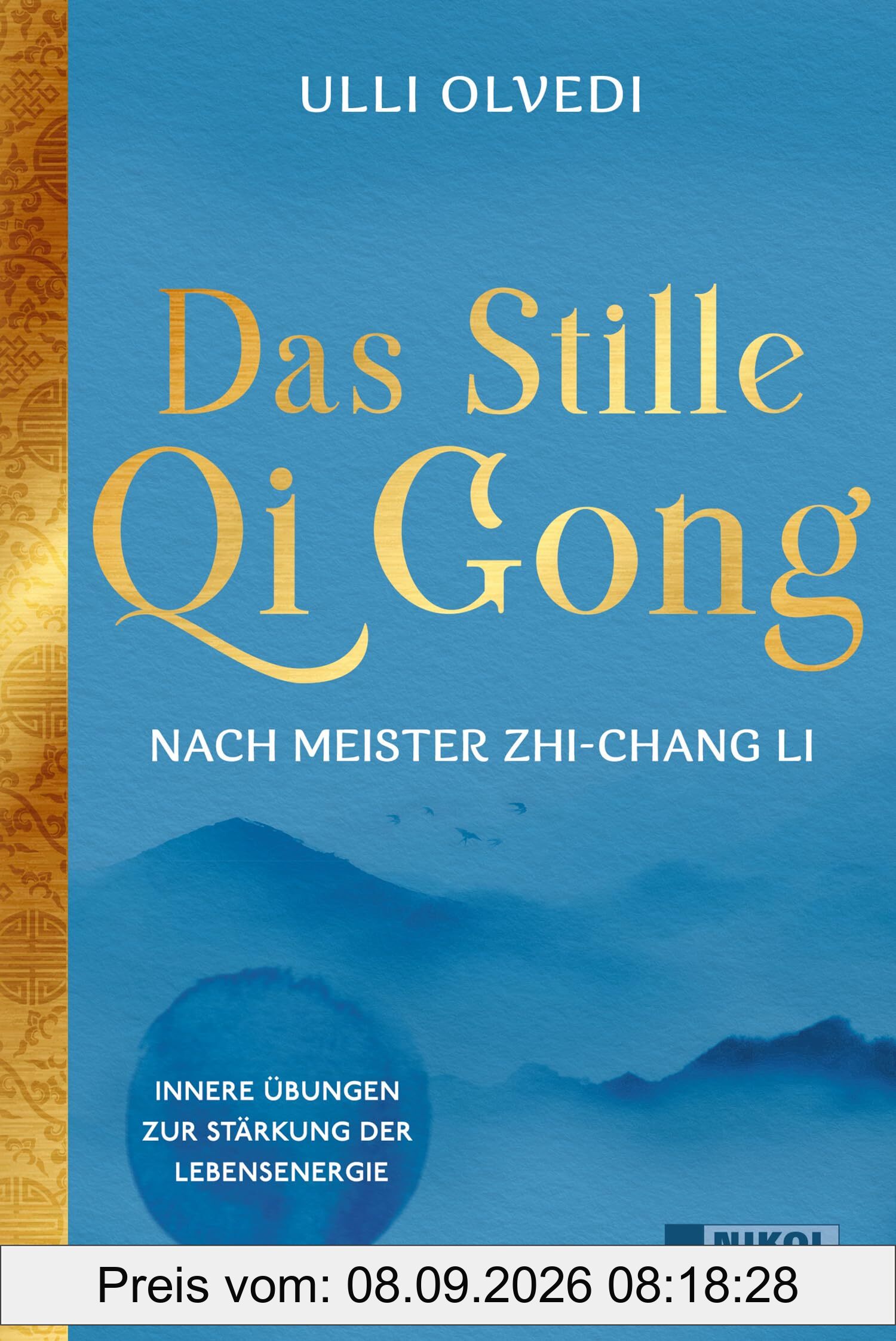 Das Stille Qi Gong nach Meister Zhi-Chang Li: Innere Übungen zur Stärkung der Lebensenergie
