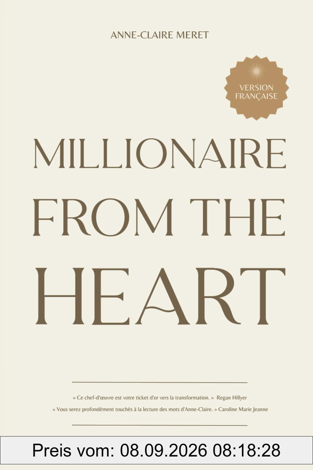 Millionaire From The Heart: Mes clés pour devenir millionnaire depuis l’espace du cœur