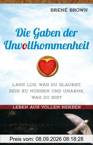 Die Gaben der Unvollkommenheit: Leben aus vollem Herzen
