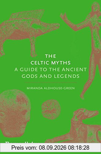 The Celtic Myths A Guide to the Ancient Gods and Legends