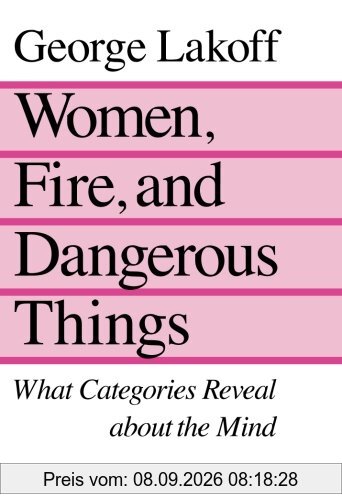 Women, Fire, and Dangerous Things: What Categories Reveal About the Mind