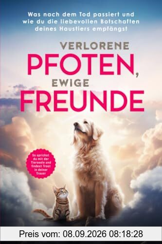 Verlorene Pfoten, ewige Freunde: Was nach dem Tod passiert und wie du die liebevollen Botschaften deines Haustiers empfängst. So sprichst du mit der Tierseele und findest Trost in deiner Trauer